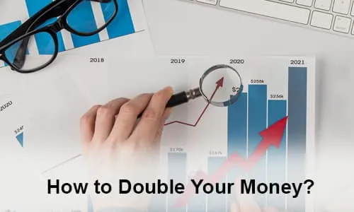 How to Double Your Money?